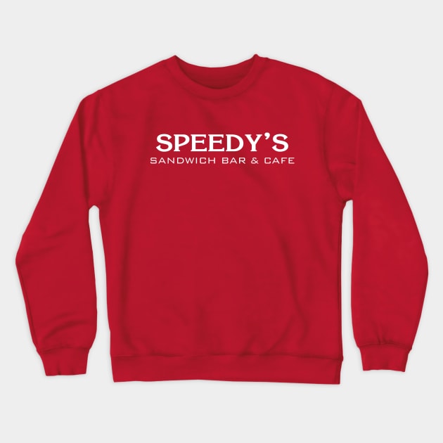 Speedy's Sandwich Bar & Cafe Crewneck Sweatshirt by fandemonium